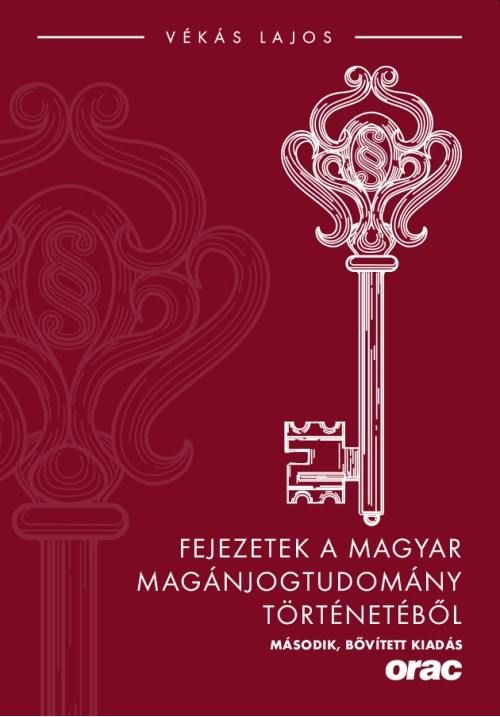 Fejezetek a magyar magánjogtudomány történetéből (második, bővített kiadás)