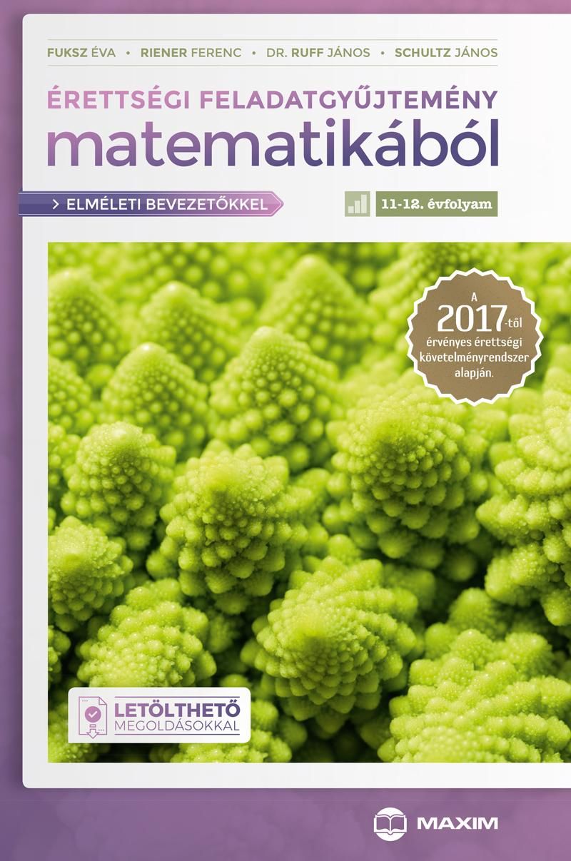 Érettségi feladatgyűjtemény matematikából, 11-12. évfolyam (elméleti bevezetőkke