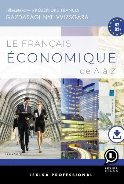 Le français économique de a a z - felkészítő könyv a középfokú francia gazdasági