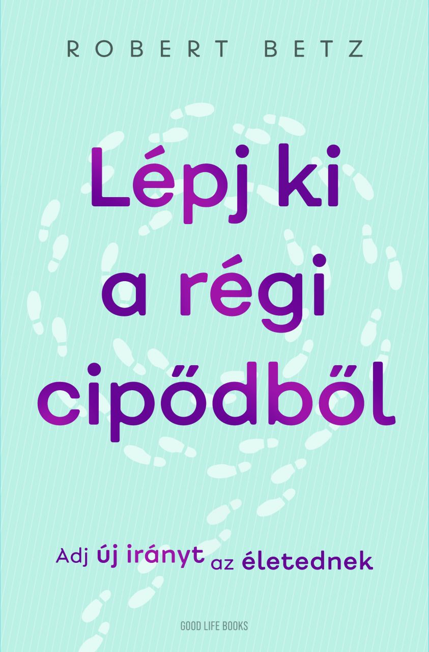 Lépj ki a régi cipődből - adj új irányt az életednek