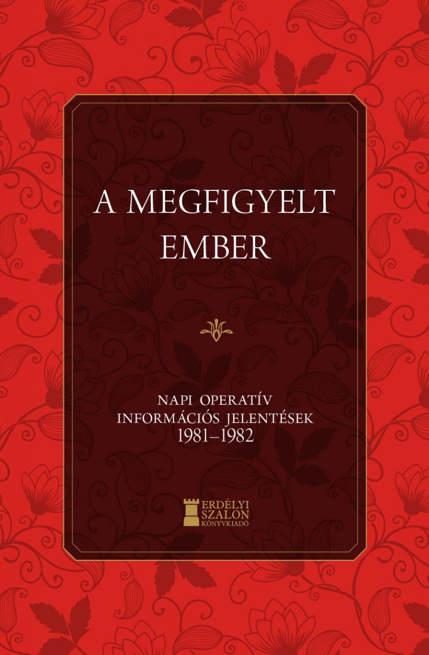 A megfigyelt ember - napi operatív információs jelentések 1981-1982