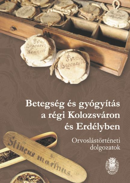 Betegség és gyógyítás a régi kolozsváron és erdélyben