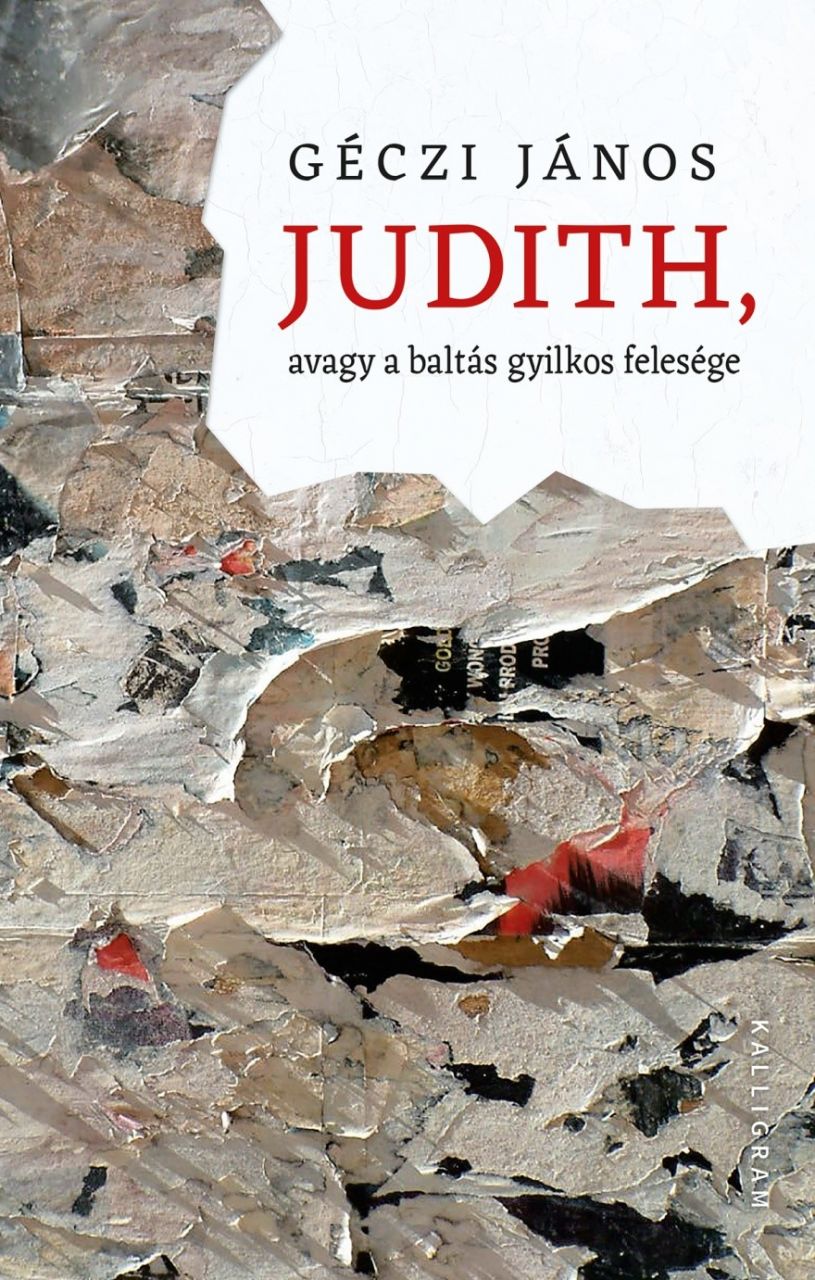 Judith, avagy a baltás gyilkos felesége Judith, avagy a baltás gyilkos felesége