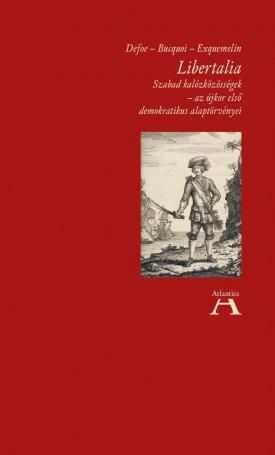 Libertalia - szabad kalózközösségek-az újkor első demokratikus alaptörvényei