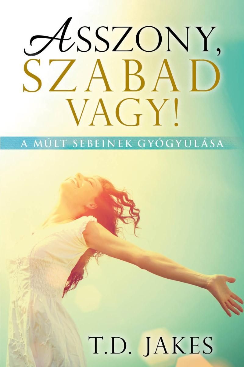 Asszony, szabad vagy! - a múlt sebeinek gyógyulása