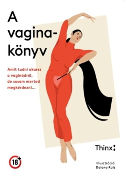 A vaginakönyv - amit tudni akarsz a vaginádról, de sosem merted megkérdezni A vaginakönyv - amit tudni akarsz a vaginádról, de sosem merted megkérdezni