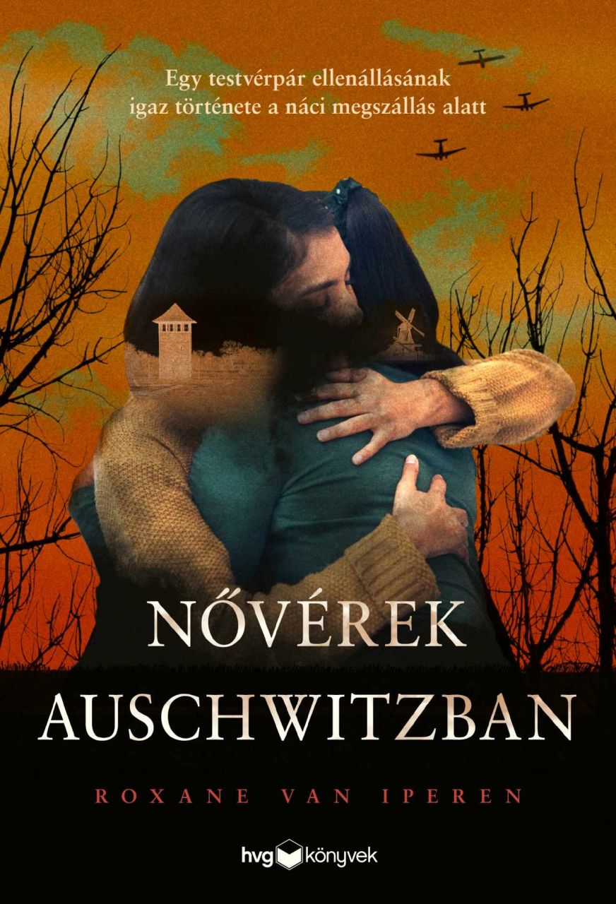 Nővérek auschwitzban - egy testvérpár ellenállásának igaz története a náci megsz