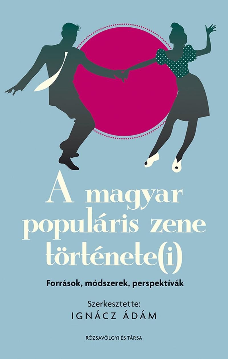 A magyar populáris zene története(i): források, módszerek, perspektívák