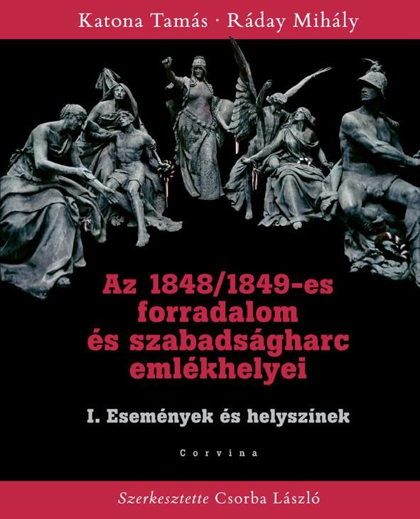 Az 1848/1849-es forradalom és szabadságharc i. emlékhelyei - események és helysz