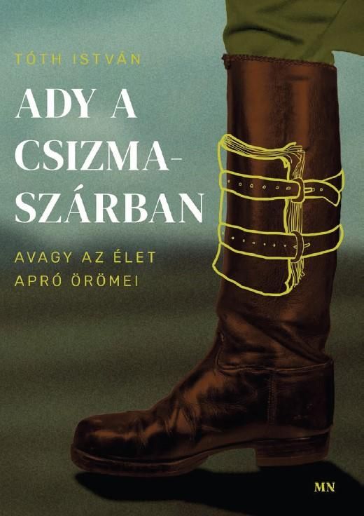 Ady a csizmaszárban, avagy az élet apró örömei