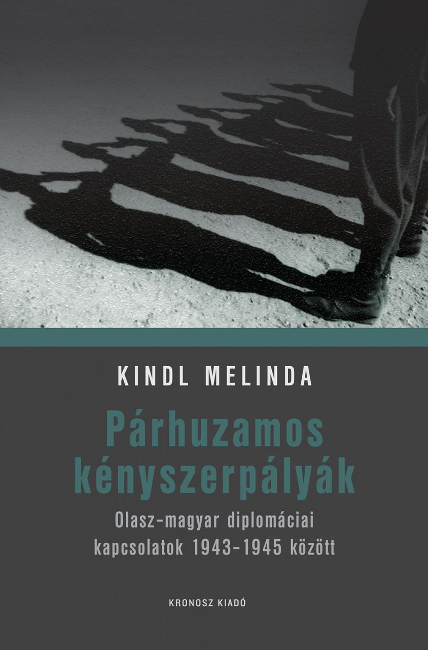 Párhuzamos kényszerpályák - olasz-magyar diplomáciai kapcsolatok 1943-1945 közöt