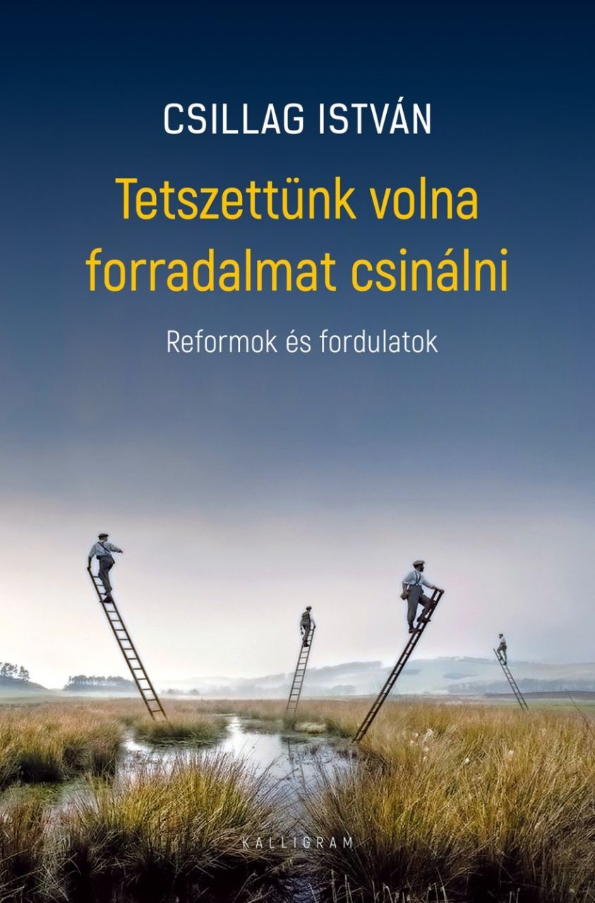 Tetszettünk volna forradalmat csinálni