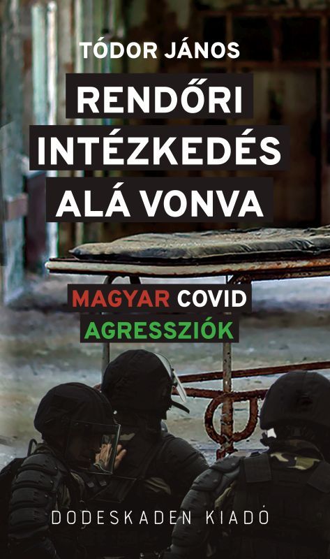 Rendőri intézkedés alá vonva - magyar covid agressziók