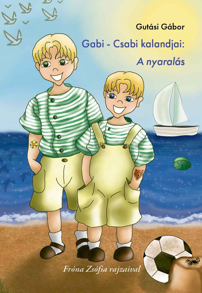 Gabi - csabi kalandjai: a nyaralás Gabi - csabi kalandjai: a nyaralás