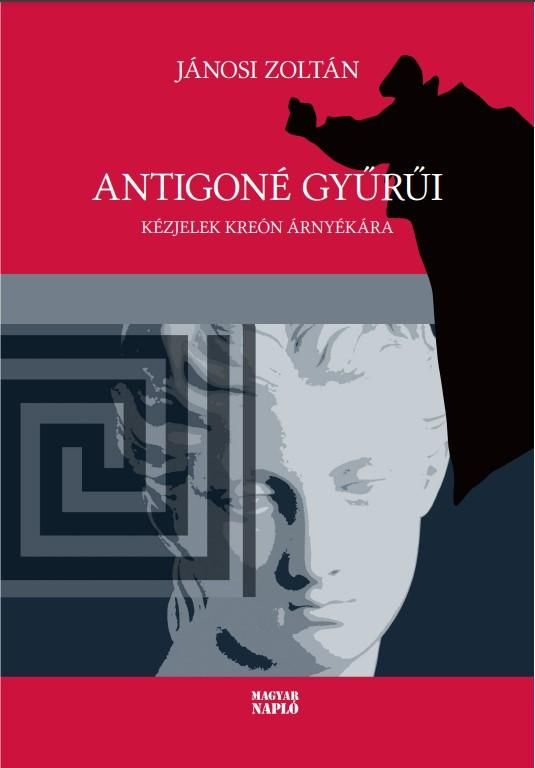 Antigoné gyűrűi - kézjelek kreón árnyékára