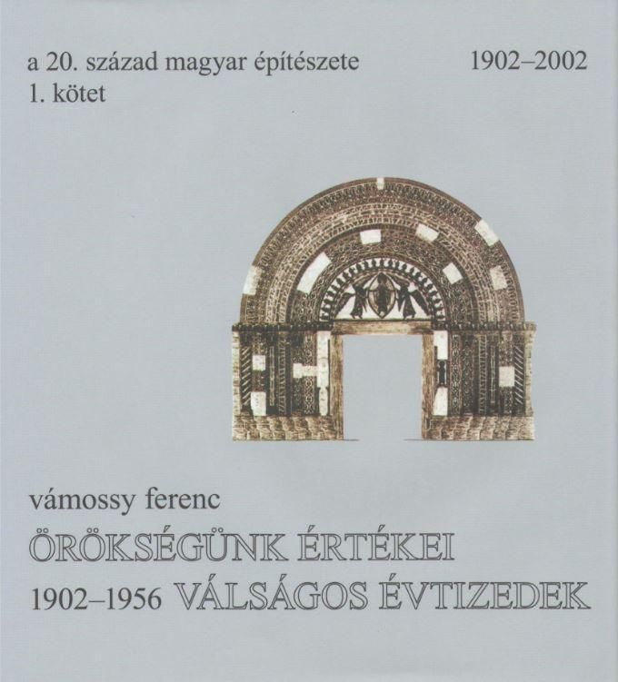 Örökségünk értékei - válságos évtizedek - a 20. század magyar építészete 1.