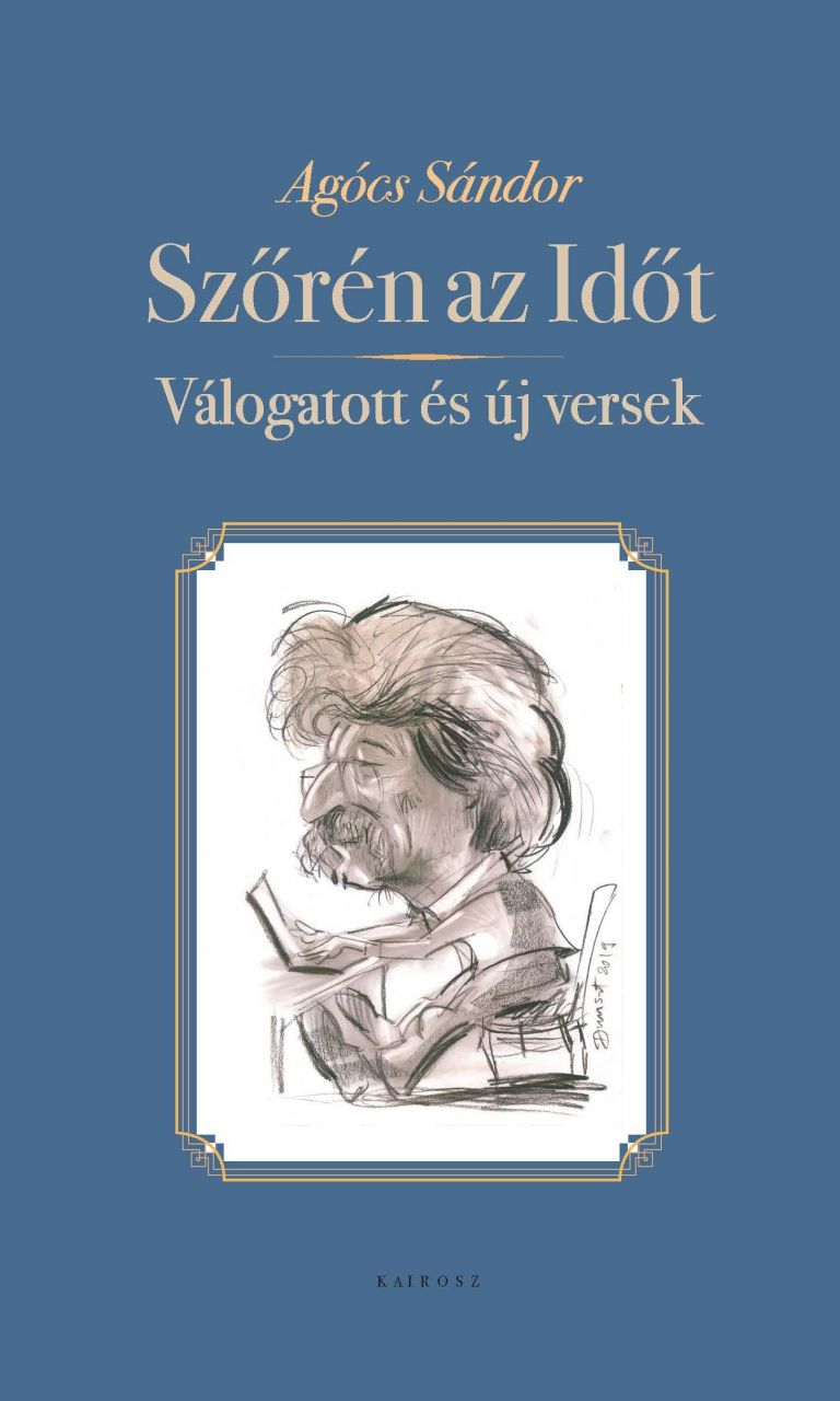 Szőrén az időt - válogatott és új versek