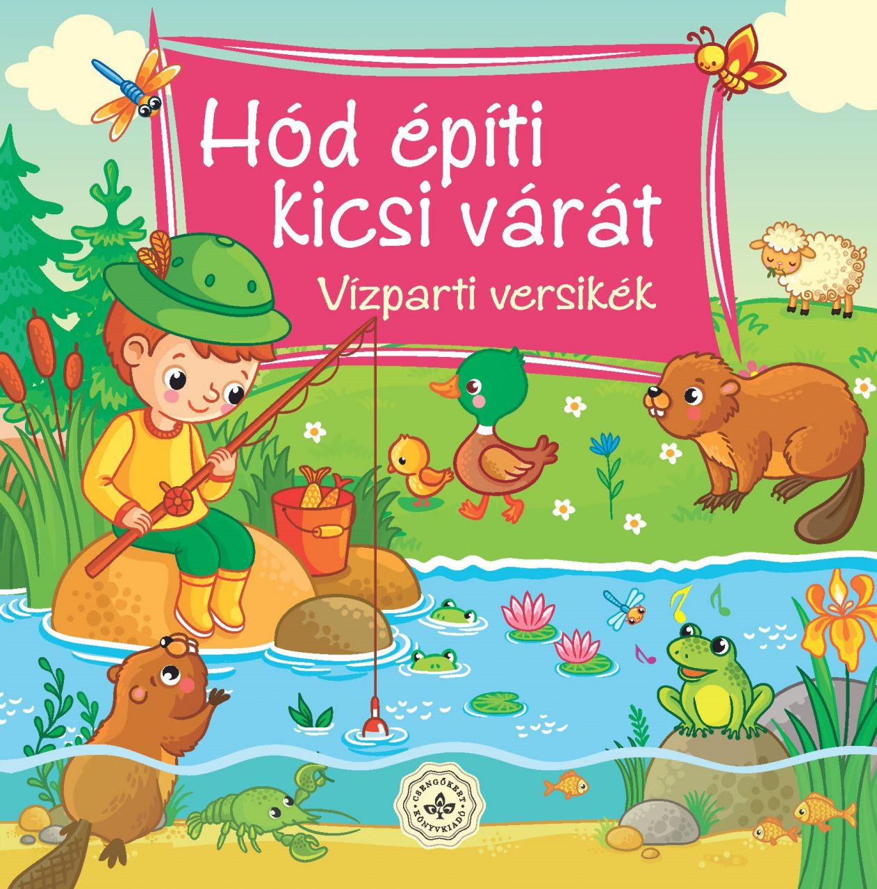 Hód építi kicsi várát - vízparti versikék