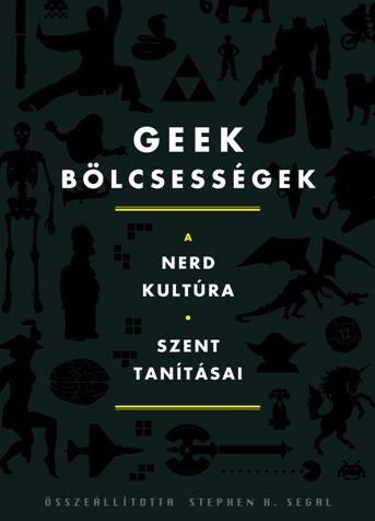 Geek bölcsességek - a nerd kultúra szent tanításai