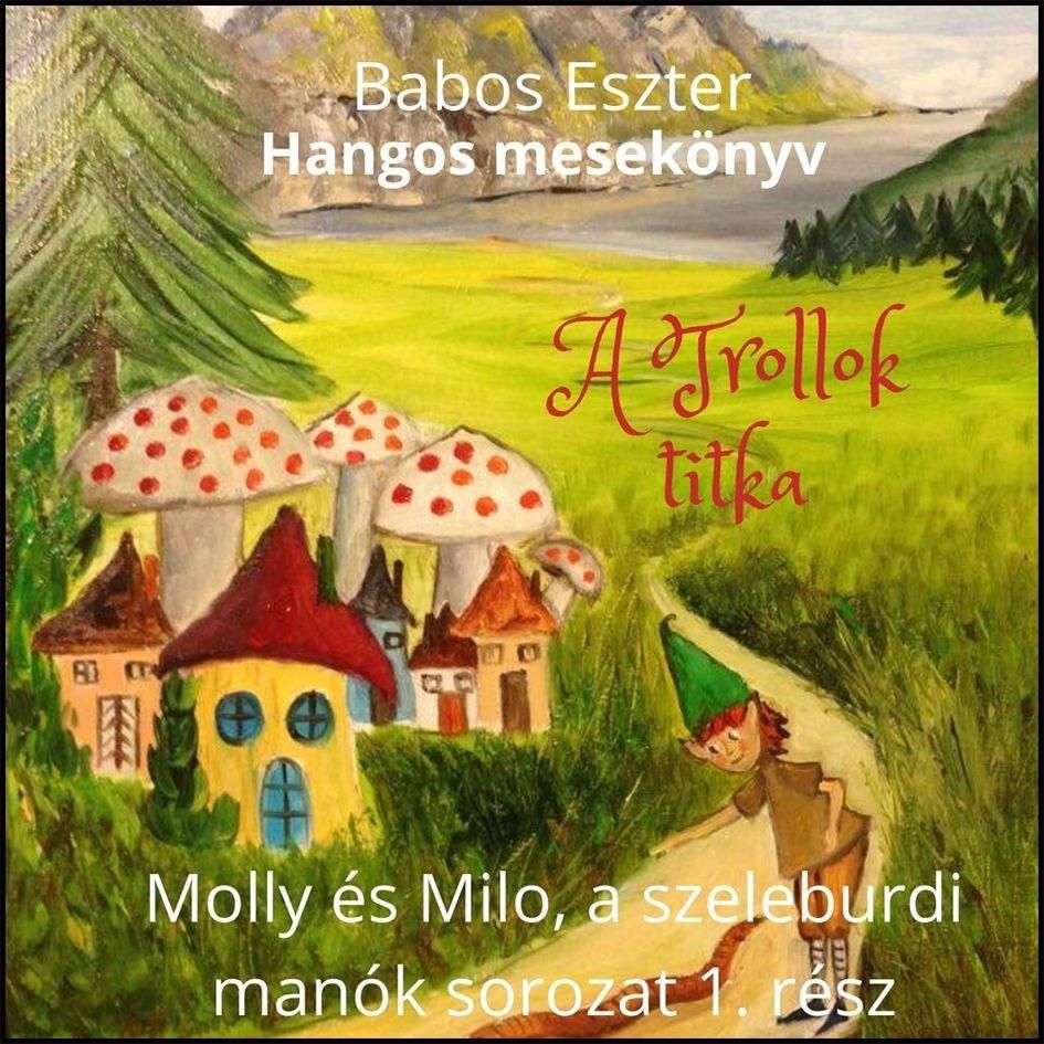 A trollok titka - molly és milo, a szeleburdi manók 1. (hangoskönyv)