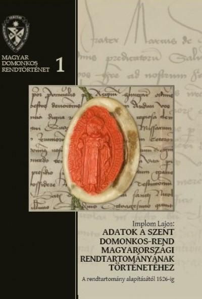 Adatok a szent domonkos-rend magyarországi rendtartományának történetéhez 1.