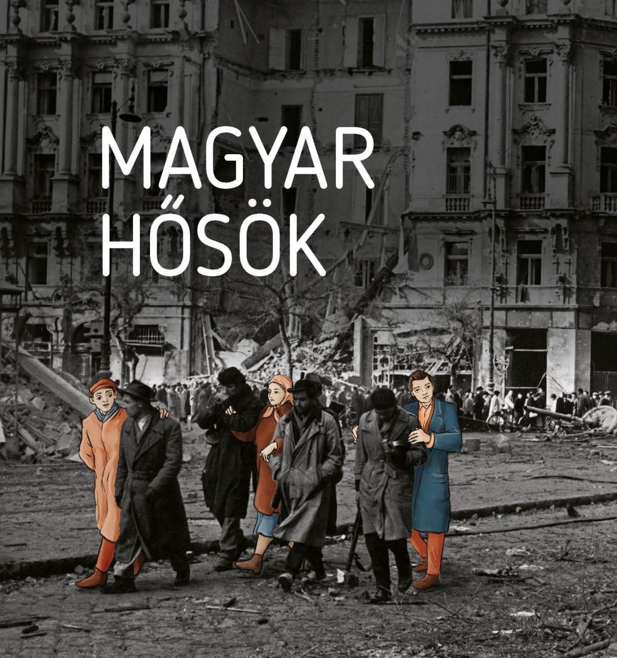 Magyar hősök - elfeledett életutak a 20. századból