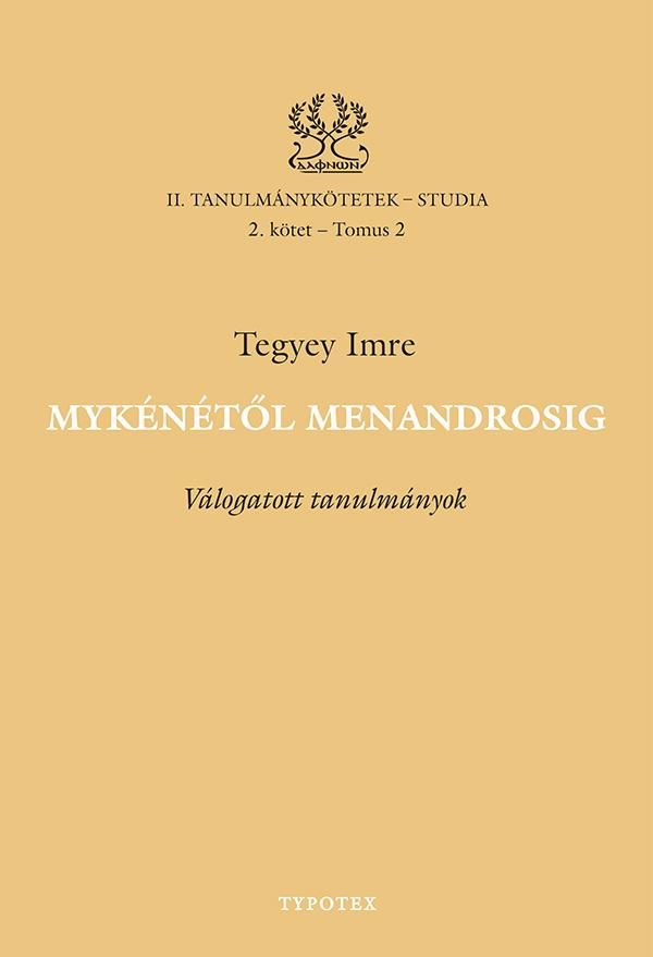 Mykénétől menandrosig - válogatott tanulmányok