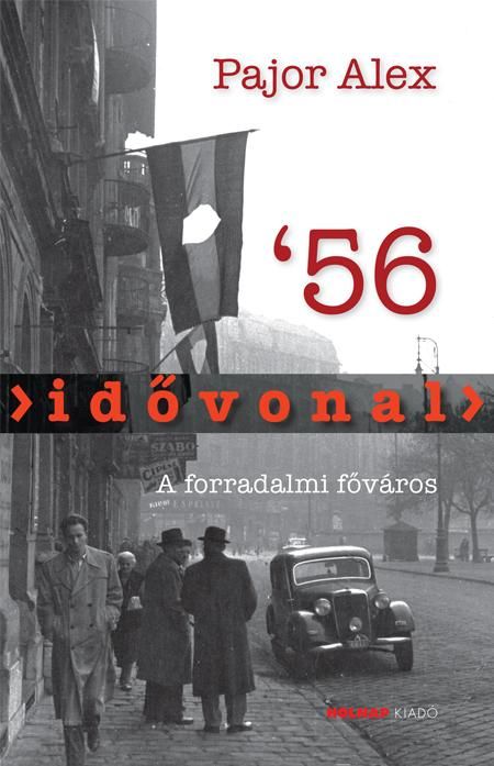 Idővonal '56 - a forradalmi főváros