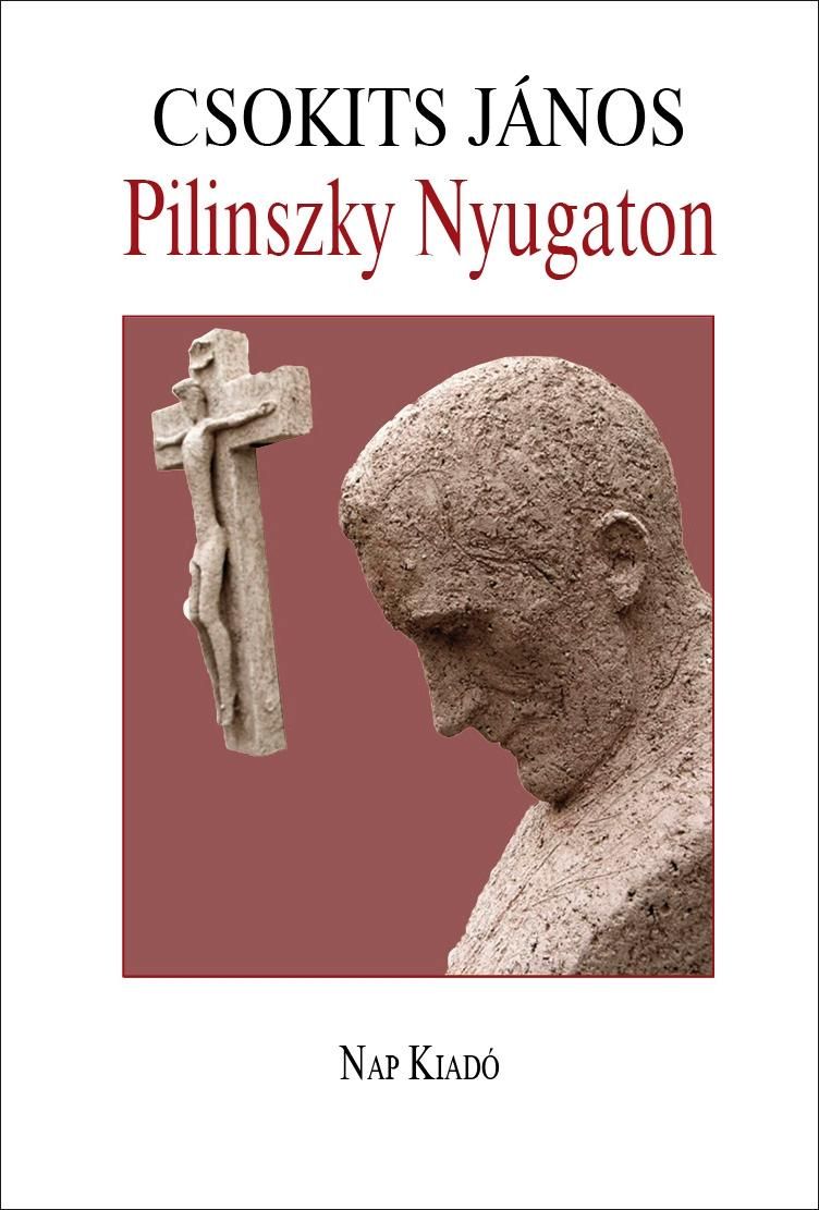 Pilinszky nyugaton (második, javított és bővített kiadás)