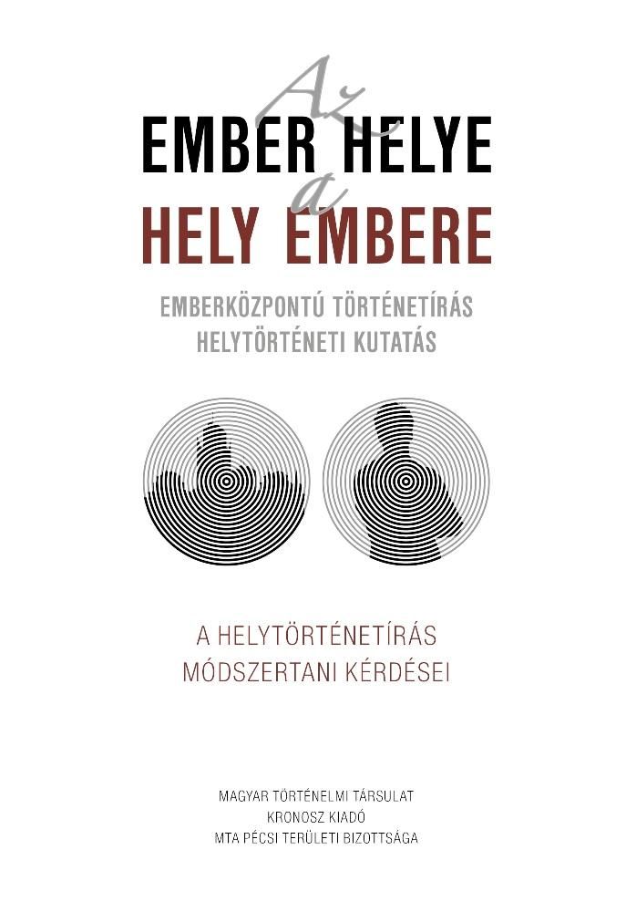 Az ember helye - a hely embere - emberközpontú történetírás helytörténeti