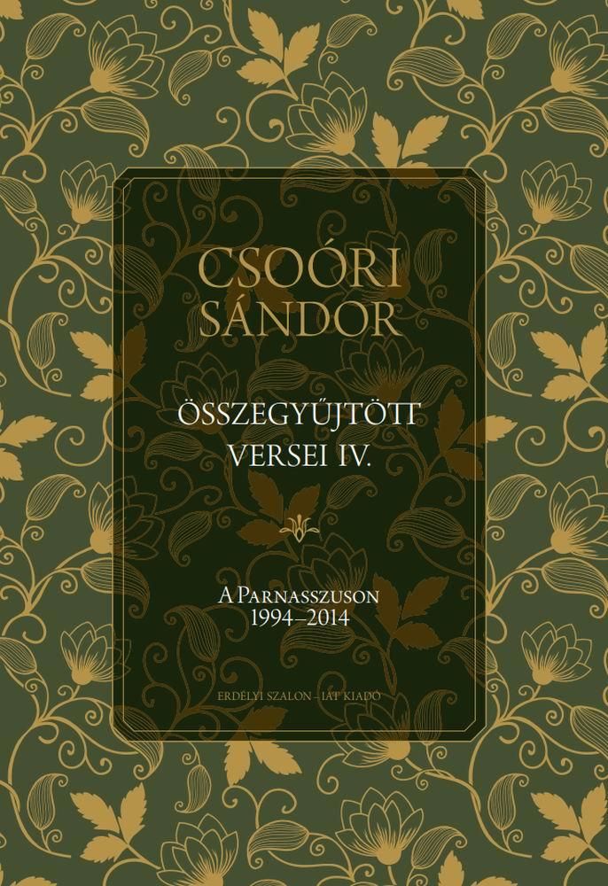 Csoóri sándor összegyűjtött versei iv. - a parnasszuson 1994-2014