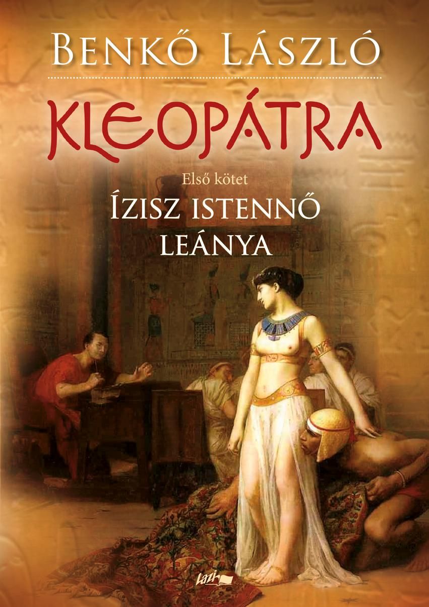 Kleopátra - ízisz istennő leánya - első kötet