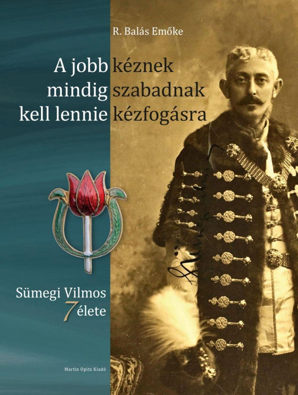 A jobb kéznek mindig szabadnak kell lennie kézfogásra - sümegi vilmos 7 élete