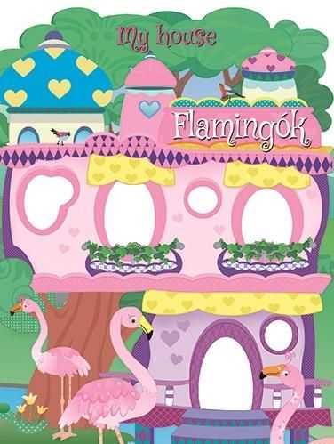 Flamingók - my house