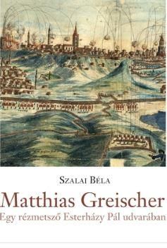 Matthias greischer - egy rézmetsző esterházy pál udvarában