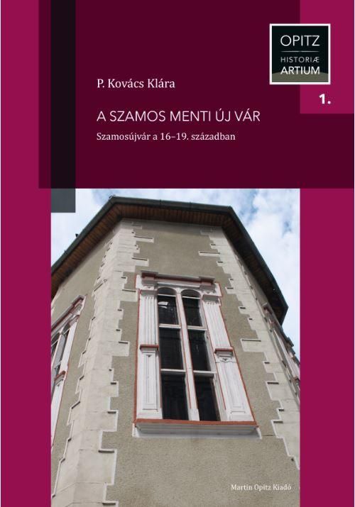 A szamos menti új vár - szamosújvár a 16-19. században