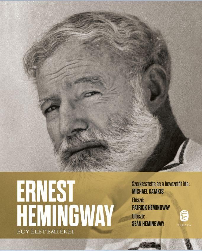 Ernest hemingway - egy élet emlékei