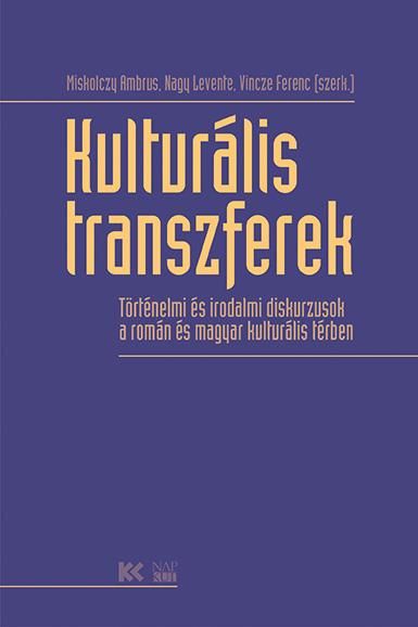 Kulturális transzferek - történelmi és irodalmi diskurzusok a román és magyar ku