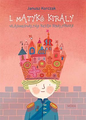 I. matykó király - világmegváltás kezdő királyoknak I. matykó király - világmegváltás kezdő királyoknak
