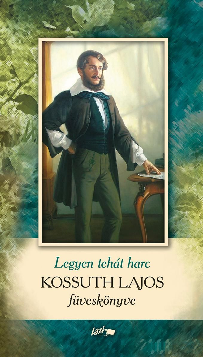 Legyen tehát harc - kossuth lajos füveskönyve Legyen tehát harc - kossuth lajos füveskönyve