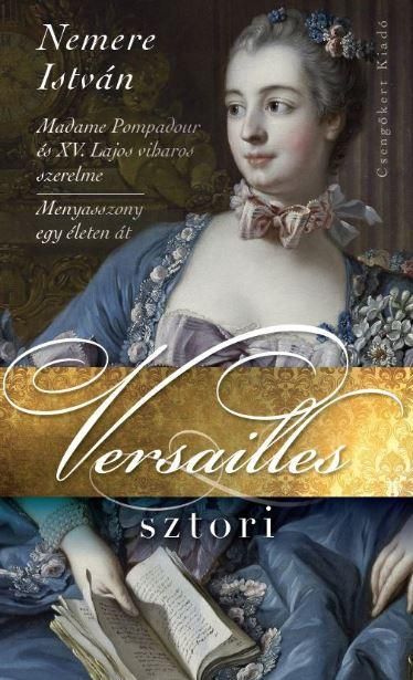 Versailles sztori - madame pompadour és xv. lajos viharos szerelme