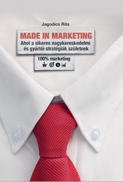 Made in marketing - ahol a sikeres nagykereskedmi és gyártói stratégiák születne