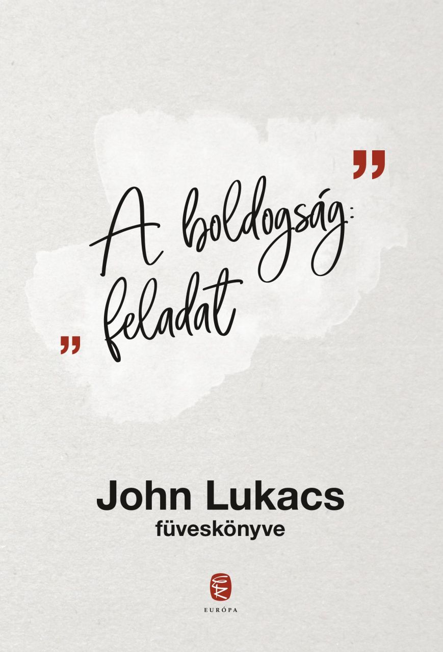 A boldogság: feladat - john lukacs füveskönyve