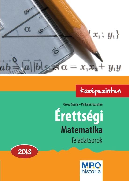 Érettségi matematika feladatsorok 2013. - középszinten