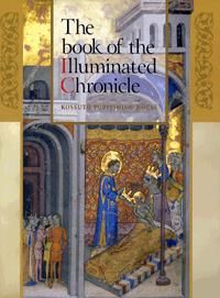 The book of the illuminated chronicle - a képes krónika könyve (angol)