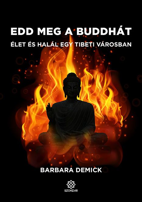 Edd meg a buddhát - élet és halál egy tibeti városban