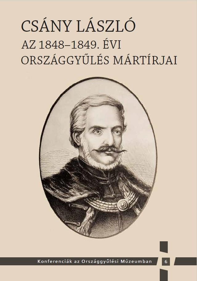 Csány lászló - az 1848-1849. évi országgyűlés mártírjai