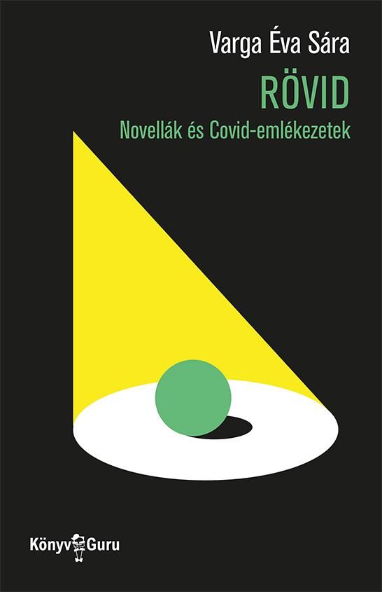 Rövid - novellák és covid-emlékezetek