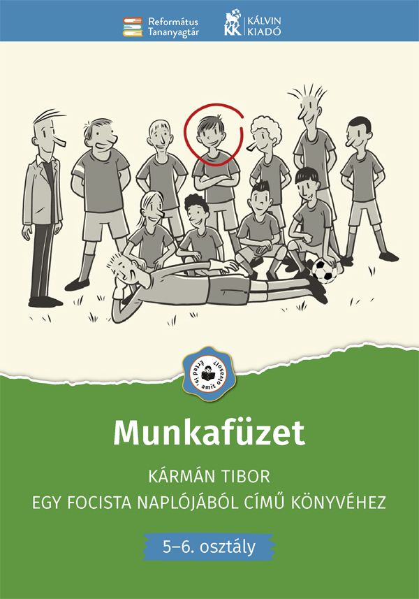 Munkafüzet - kármán tibor egy focista naplójából című könyvéhez (5-6.oszt)