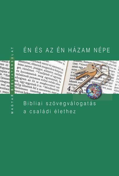 Én és az én házam népe - bibliai szövegválogatás a családi élethez